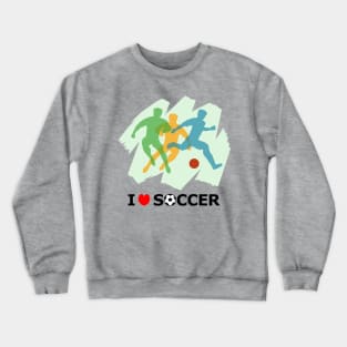 I love Soccer Crewneck Sweatshirt